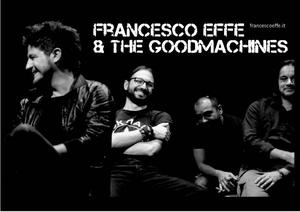 Francesco Effe & the Good Machines